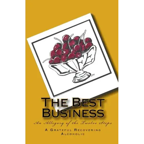 The Best Business: An Allegory of the Twelve Steps
