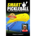 Smart Pickleball: The Pickleball Guru's Guide