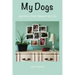 My Dogs: And How They Shaped My Life