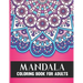 Mandala Coloring Book For Adults: 50 Amazing Collection of Stress Relieving Floral Mandala Adult Coloring Book Birthday, Thanksgiving and Christmas Gi