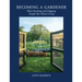 Becoming a Gardener: What Reading and Digging Taught Me about Living