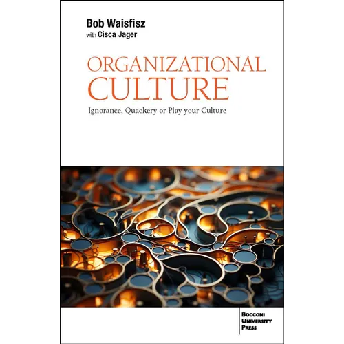 Organizational Culture: Ignorance, Quackery or Play Your Culture