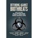 Defending Against Biothreats: What We Can Learn from the Coronavirus Pandemic to Enhance U.S. Defenses Against Pandemics and Biological Weapons