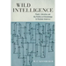 Wild Intelligence: Poets' Libraries and the Politics of Knowledge in Postwar America