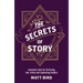 The Secrets of Story: Innovative Tools for Perfecting Your Fiction and Captivating Readers