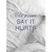 Say It Hurts