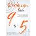 Redesign Your 9-to-5: Advice and Strategies from 50 of the World's Most Ambitious Business Owners and Entrepreneurs