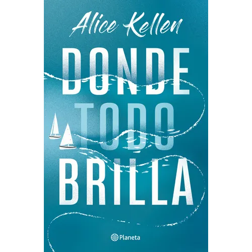 Donde Todo Brilla (Novela) / Where Everything Shines (a Novel)