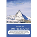 Hiking in Switzerland 2025: Discover the Jungfrau, Zermatt & the Matterhorn, Bernese Oberland, Engadine & St. Moritz, Ticino, and the Via Alpina Trail