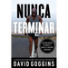 Nunca terminar: Desencadena tu mente y gana la guerra interior
