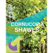 Cornucopia Shawls: How to knit and design vortex shawls