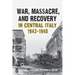 War, Massacre, and Recovery in Central Italy, 1943-1948