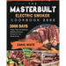 The Masterbuilt Electric Smoker Cookbook 2000: 2000 Days Happy, Easy and Delicious Masterbuilt Smoker Recipes for Your Whole Family