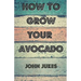 How To Grow Your Avocado