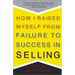 How I Raised Myself from Failure to Success in Selling