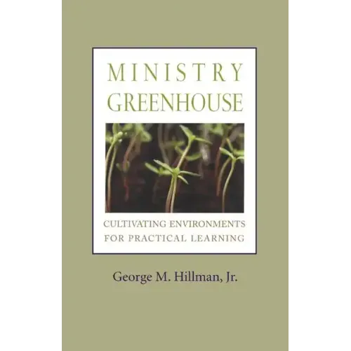 Ministry Greenhouse: Cultivating Environments for Practical Learning