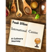 International Cuisine: A culinary journey through the yummiest recipes from the tastiest cuisines around the world