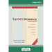 The OCD Workbook: 2nd Edition: Your Guide to Breaking Free from Obsessive-Compulsive Disorder (16pt Large Print Edition)