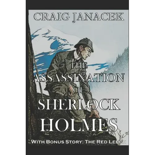 The Assassination of Sherlock Holmes: The Further Adventures of Sherlock Holmes