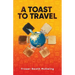 A Toast to Travel: ... but it's not always lovely