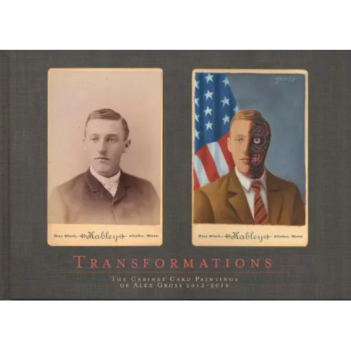 Transformations: The Cabinet Card Paintings of Alex Gross 2012 - 2019