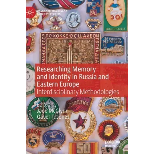 Researching Memory and Identity in Russia and Eastern Europe: Interdisciplinary Methodologies
