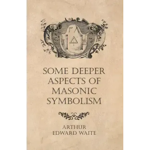Some Deeper Aspects of Masonic Symbolism