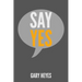 Say YES!: What are you saying Yes to?