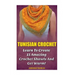 Tunisian Crochet: Learn to Creat 15 Amazing Crochet Shawls and Get Warm!: (Tunisian Crochet, Crochet Scarves, Crochet Shawls, How To Cro