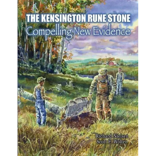 The Kensington Rune Stone: Compelling New Evidence