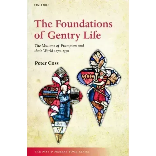 The Foundations of Gentry Life: The Multons of Frampton and Their World 1270-1370