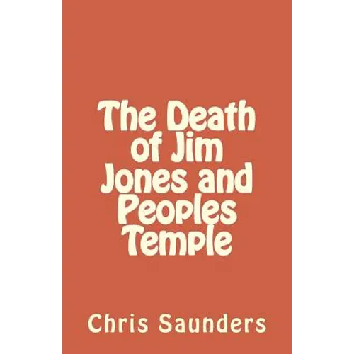 The Death of Jim Jones and Peoples Temple