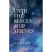 Until The Rescue Ship Arrives