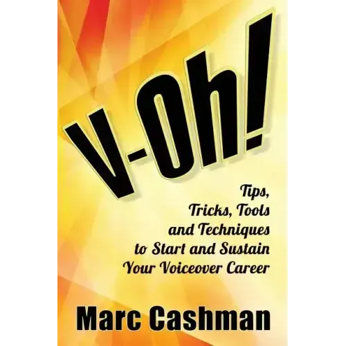 V-Oh!: Tips, Tricks, Tools and Techniques to Start and Sustain Your Voiceover Career - Paperback