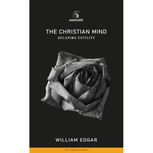 Christian Mind: Escaping Futility