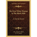 The First White Woman In The Black Hills: As Told By Herself