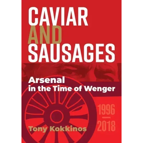 Caviar and Sausages: Arsenal in the Time of Wenger