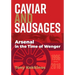 Caviar and Sausages: Arsenal in the Time of Wenger