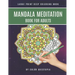 Mandala Meditation Book For Adults Large Print Deep Coloring Book: For Mindfullness, Relaxation, and Stress Relief