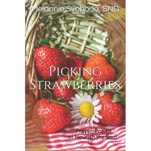 Picking Strawberries: Prayer-Poems to Nourish the Soul