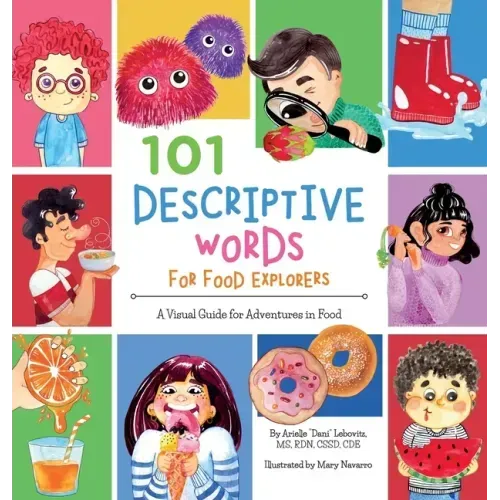 101 Descriptive Words for Food Explorers: A Visual Guide for Adventures in Food