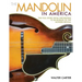 The Mandolin in America: The Full Story from Orchestras to Bluegrass to the Modern Revival