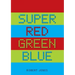 Super Red Green Blue