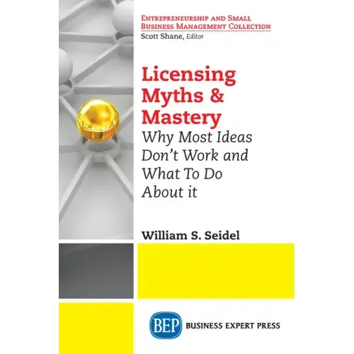 Licensing Myths & Mastery: Why Most Ideas Don't Work And What To Do About It