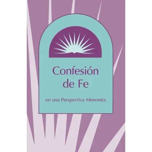 Confesion de Fe: En Una Perspectiva Menonita