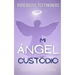 Mi ÁNGEL Custodio: PODEROSOS Testimonios
