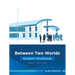 Between Two Worlds Student Workbook: Basic Edition