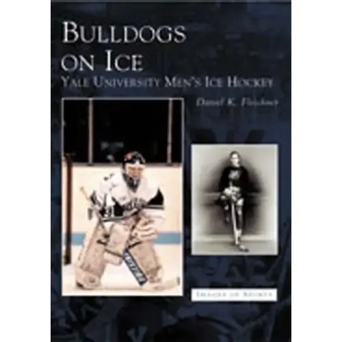 Bulldogs on Ice: Yale University Men's Ice Hockey