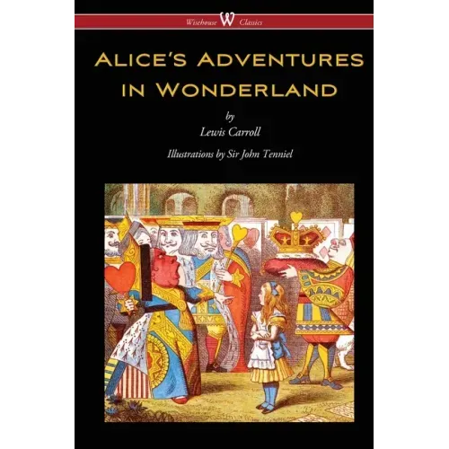 Alice's Adventures in Wonderland (Wisehouse Classics - Original 1865 Edition with the Complete Illustrations by Sir John Tenniel)