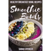 Smoothie Bowls: 50 Healthy Smoothie Bowl Recipes